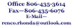 Office 806-435-3614 Fax—806-435-6076 E-Mail—renco.rhonda@outlook.com